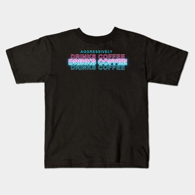 Aggressively Drinks Coffee Kids T-Shirt by Sanzida Design